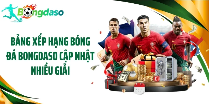 Bảng xếp hạng bóng đá Bongdaso cập nhật nhiều giải