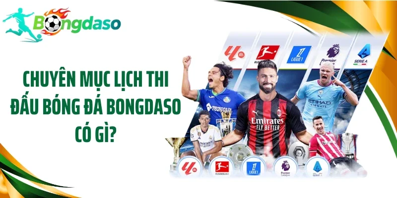 Chuyên mục lịch thi đấu bóng đá Bongdaso có gì?