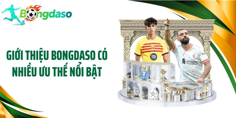 Giới thiệu Bongdaso có nhiều ưu thế nổi bật
