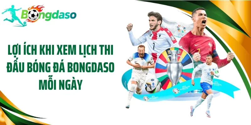 Lợi ích khi xem lịch thi đấu bóng đá Bongdaso mỗi ngày