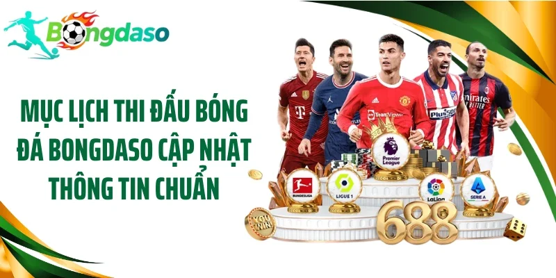 Mục lịch thi đấu bóng đá Bongdaso cập nhật thông tin chuẩn