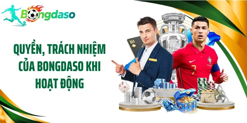 Quyền, trách nhiệm của Bongdaso khi hoạt động