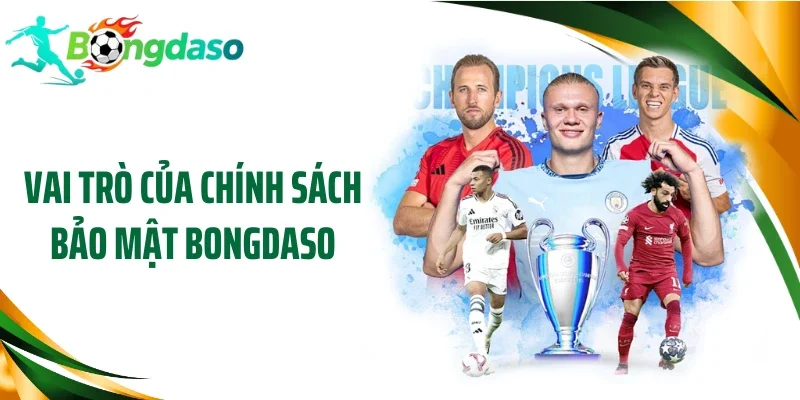 Vai trò của chính sách bảo mật Bongdaso